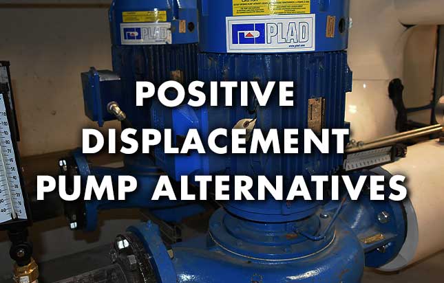 positive displacement pump alternatives